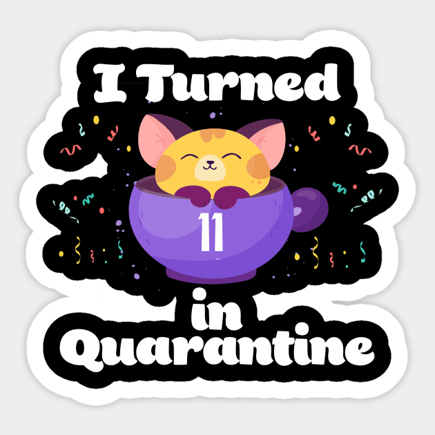 I Turned 11 In Quarantine Sticker by Dinfvr